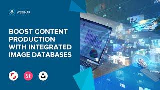 Boost your content production with stock media database integrations