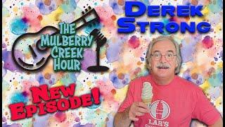 The Mulberry Creek Hour Episode 7 - Derek Strong