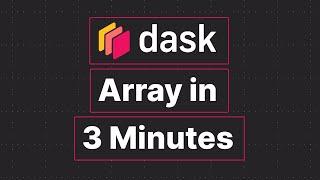 Dask Array in 3 Minutes: An Introduction