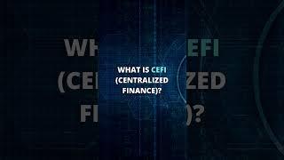 What Is Cefi | Centralized Finance | YouTradeBiz