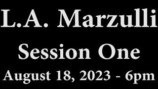 L. A. Marzulli (Session 1) August 18, 2023