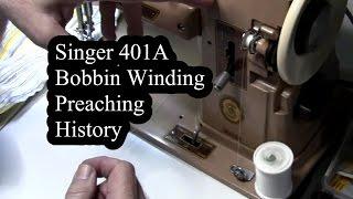 Singer 401A Bobbin Winding -  Preaching -  History