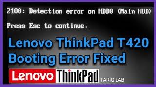 Lenovo ThinkPad T420 Not Booting | 2100 Detection Error On HDD0