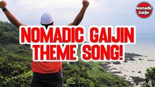 Nomadic Gaijin Theme Song!