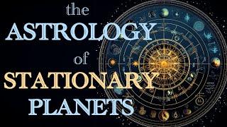 The Astrology of Stationary Planets