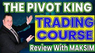 The Best Traders Reviews With Maksim Regarding The Pivot King Trading Course