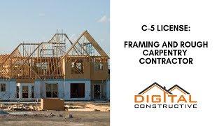 How To Get The Carpentry License: Framing & Rough Carpentry Contractor's Roadmap To The C-5 License