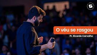 O véu se rasgou - Pr. Ricardo Carvalho