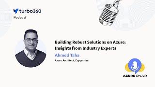 Building Robust Solutions on Azure: Insights from Industry Experts