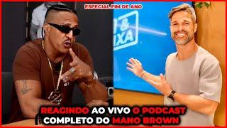 REAGINDO O PODCAST COMPLETO DO MANO BROWN NO DIEGO RIBAS..