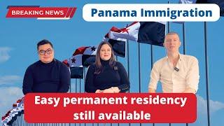 Breaking News on Panama Immigration - easy Permanent Residency still available