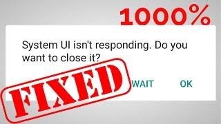 Fix Unfortunately System UI has Stopped OR System UI is not Responding