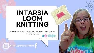 Loom Knitting: Intarsia Loom Knitting.  Loom Knitting Color Work Series Part 1