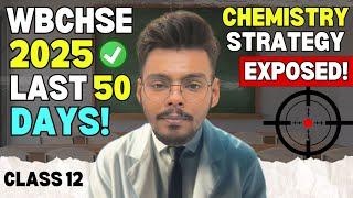 WBCHSE Class 12 Chemistry Best Strategy for 95% | HS 2025 Suggestion | Last 50 Days Plan #hs2025