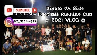 Diyalo 7 A Side Football Running Cup 2021 Vlog  | | Nepali | Lit Sachin Vlogs | | VLOG-4