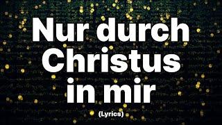 Nur durch Christus in mir - Text/Lyrics