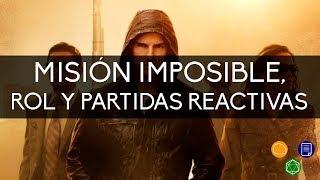 Misión Imposible, rol y partidas reactivas