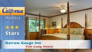 Narrow Gauge Inn, Fish Camp Hotels - California