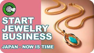 Japan: The Best Market for Jewelry Entrepreneurs!