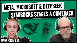 Meta & Microsoft Brush Off DeepSeek + Starbucks Stages a Comeback | Prof G Markets