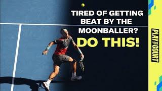 Tired Of Getting Beat By The "Moonballer or Lobber" Do This!