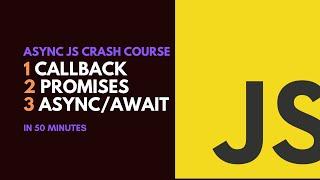 Async JS Crash Course - Callbacks, Promises, Async Await in 50 minutes Hindi