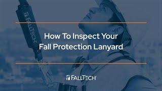 How to Inspect your Fall Protection Lanyard - FallTech
