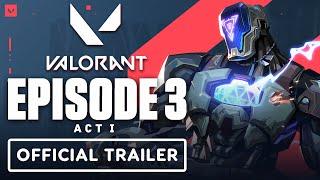 Valorant Episode 3 Act 1 - Official Launch Trailer