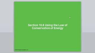 10.6 Using the Law of Conservation of Energy