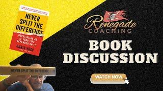 Coach Russ | Renegade Coaching - Book Discussion: Never Split the Difference by Chris Voss