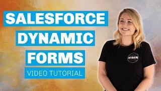 Salesforce Dynamic Forms: All You Need to Know in 2023