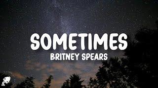 Britney Spears - Sometimes (Lyrics)