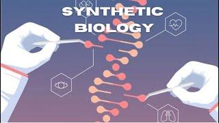 What is Synthetic Biology?