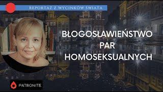 Błogosławieństwo par homoseksualnych. Reportaż z wycinków świata #356