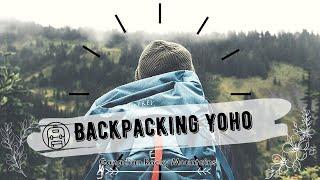 Best Backpacking In The Stunning Canadian Rocky Mountains | Beautiful YOHO National Park, BC