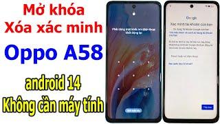 Mở khóa và xóa xác minh tài khoản Google Oppo A58 android 14 khi quên