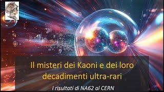 Il  decadimento più raro della fisica! La misura dei Kaoni di NA62 al CERN