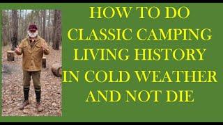 HOW TO DO CLASSIC CAMPING LIVING HISTORY IN COLD WEATHER AND NOT DIE