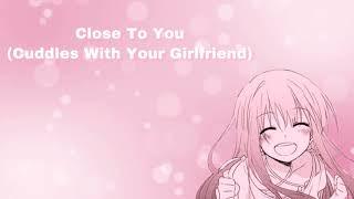 Close To You (Cuddles With Your Girlfriend) (F4A)