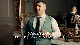 VARGA ZOLI X Fèlre teszem a haragot / Official Music Video/4K - új hallgató