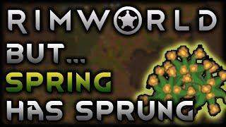 Rimworld But Spring has Sprung