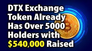 DTX Exchange Token Already Has Over 5000 Holders with $540,000 Raised