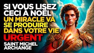 SAINT MICHEL ARCHANGE | SI VOUS LISEZ CECI À NOËL, UN MIRACLE VA SE PRODUIRE DANS VOTRE VIE