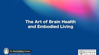 The Art of Brain Health and Embodied Living