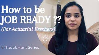 How to be Job Ready- Actuarial Freshers | TheJobHunt Series | The Actuarial Quest