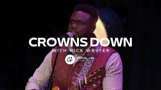 Crowns Down | Capital Life Worship with Nick Wryter