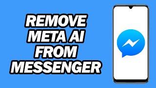 How to Remove Meta Ai From Messenger | Step by Step