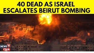 Israel Vs Lebanon Today |  Israeli Strike Kills 40 In East Lebanon | Israel News Today | N18G