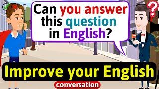 Improve English Speaking Skills (Questions in English) English Conversation Practice