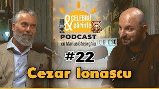 CÂND VEZI CU OCHII TĂI COPILUL CUM SE NAȘTE, ACOLO APARE DUMNEZEU | CEZAR IONAȘCU|Celebru&Părinte#22